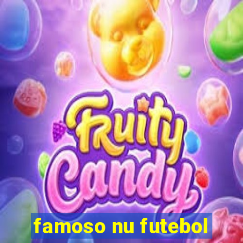 famoso nu futebol